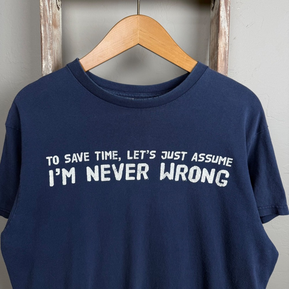 Vintage 2000s Funny I'm Never Wrong Blue T Shirt size Med